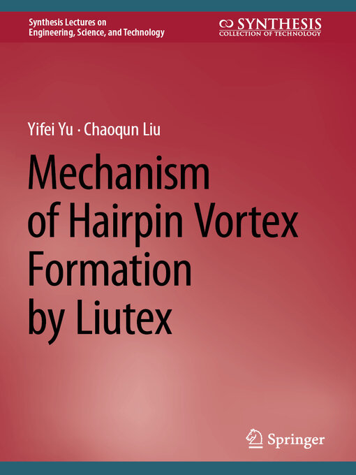 Title details for Mechanism of Hairpin Vortex Formation by Liutex by Yifei Yu - Available